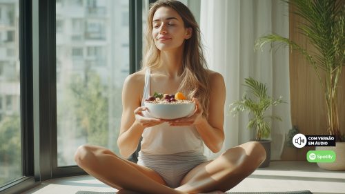 Mindful eating: como a atenção plena na hora de comer pode transformar sua relação com a comida